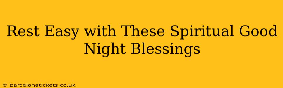 Rest Easy with These Spiritual Good Night Blessings