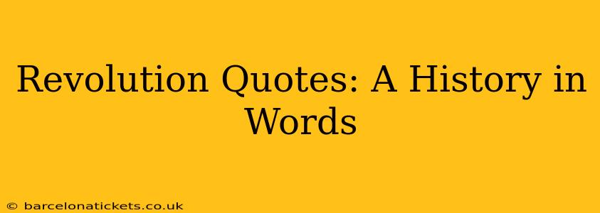 Revolution Quotes: A History in Words