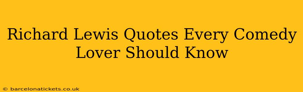 Richard Lewis Quotes Every Comedy Lover Should Know