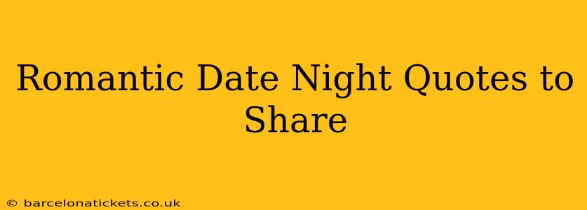 Romantic Date Night Quotes to Share