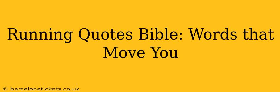 Running Quotes Bible: Words that Move You