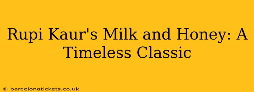 Rupi Kaur's Milk and Honey: A Timeless Classic