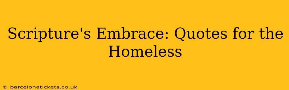 Scripture's Embrace: Quotes for the Homeless