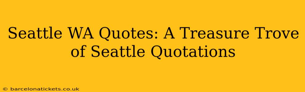 Seattle WA Quotes: A Treasure Trove of Seattle Quotations