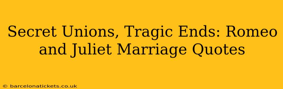 Secret Unions, Tragic Ends: Romeo and Juliet Marriage Quotes