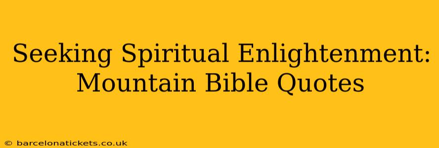 Seeking Spiritual Enlightenment: Mountain Bible Quotes