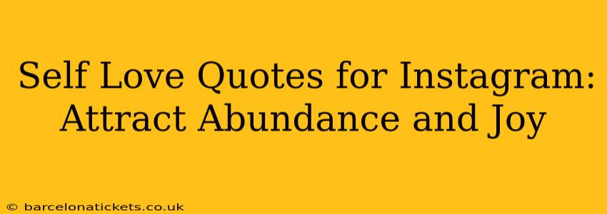 Self Love Quotes for Instagram: Attract Abundance and Joy