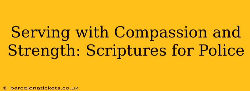 Serving with Compassion and Strength: Scriptures for Police
