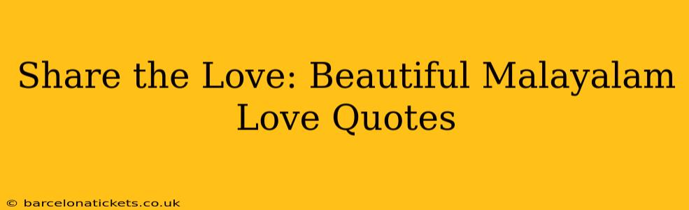 Share the Love: Beautiful Malayalam Love Quotes