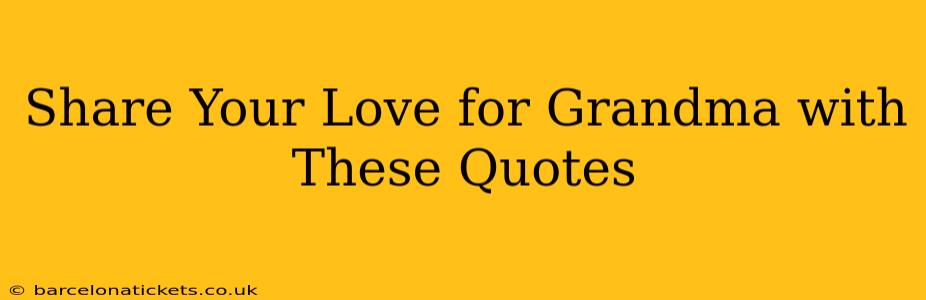 Share Your Love for Grandma with These Quotes
