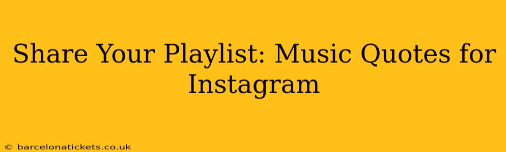 Share Your Playlist: Music Quotes for Instagram