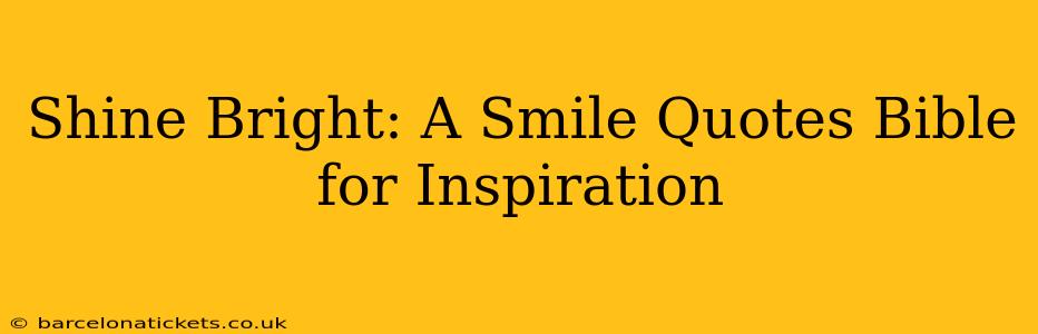 Shine Bright: A Smile Quotes Bible for Inspiration