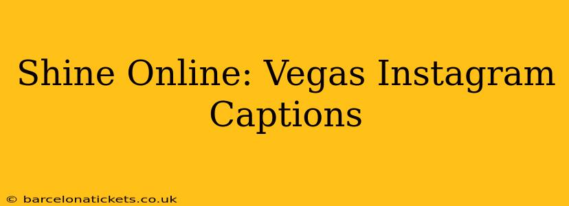 Shine Online: Vegas Instagram Captions