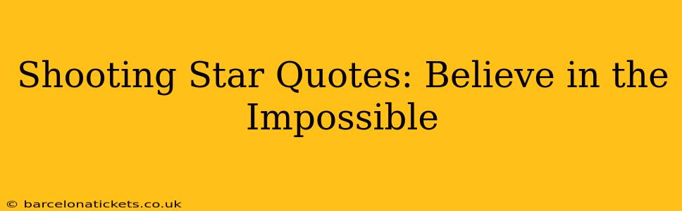 Shooting Star Quotes: Believe in the Impossible