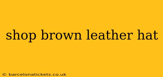 shop brown leather hat