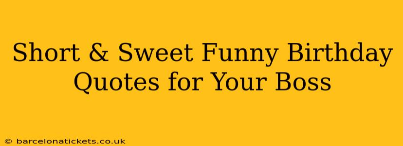 Short & Sweet Funny Birthday Quotes for Your Boss