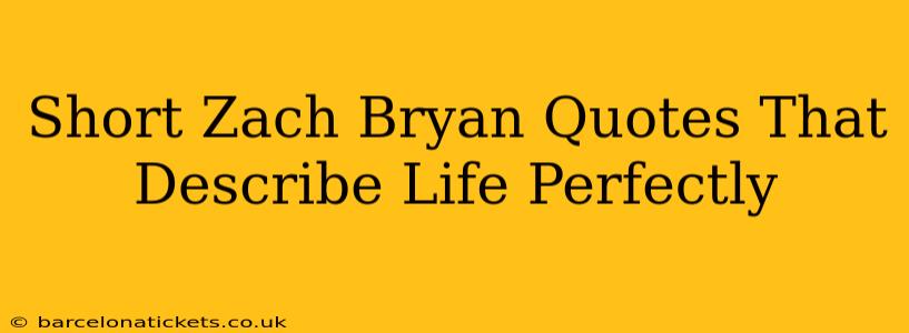 Short Zach Bryan Quotes That Describe Life Perfectly