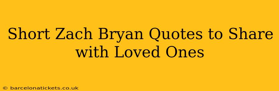 Short Zach Bryan Quotes to Share with Loved Ones