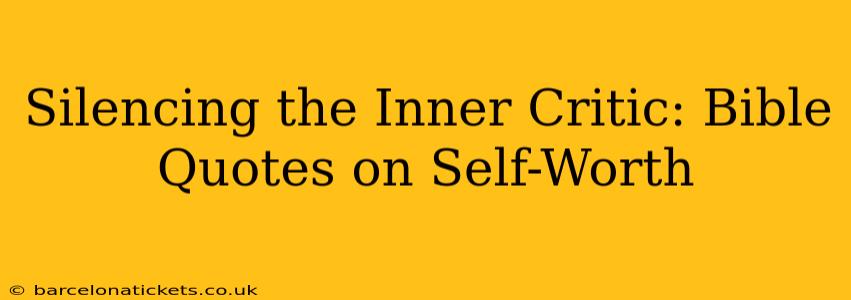 Silencing the Inner Critic: Bible Quotes on Self-Worth
