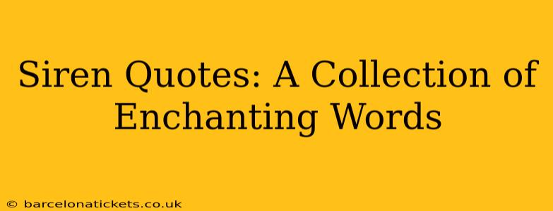 Siren Quotes: A Collection of Enchanting Words