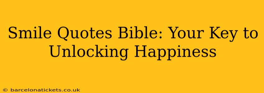 Smile Quotes Bible: Your Key to Unlocking Happiness