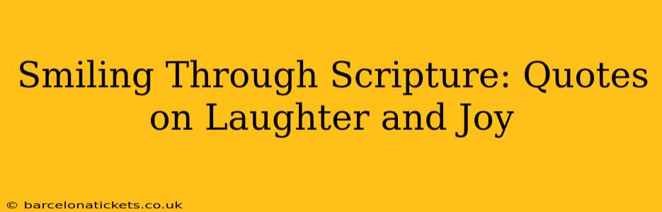 Smiling Through Scripture: Quotes on Laughter and Joy