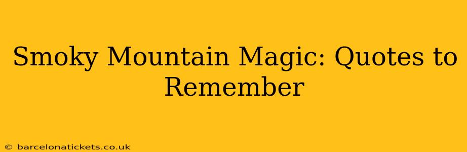 Smoky Mountain Magic: Quotes to Remember