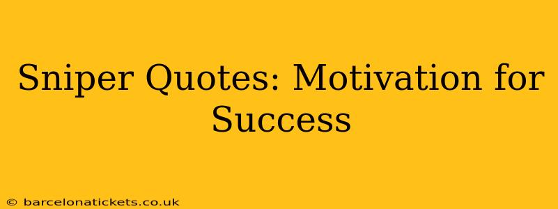Sniper Quotes: Motivation for Success