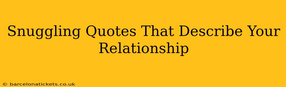 Snuggling Quotes That Describe Your Relationship