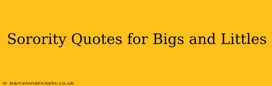 Sorority Quotes for Bigs and Littles