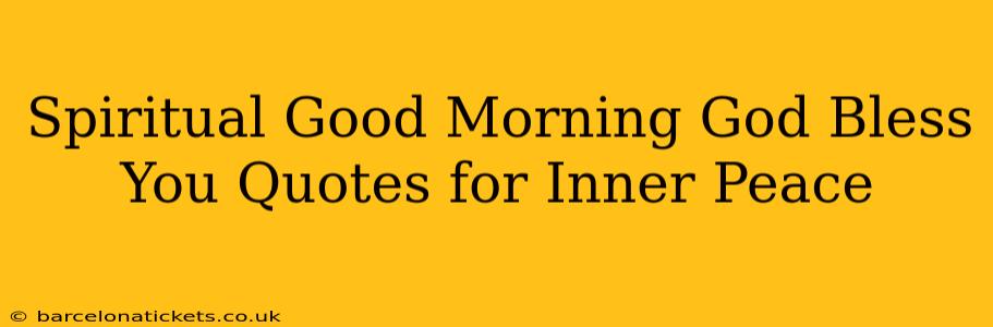 Spiritual Good Morning God Bless You Quotes for Inner Peace