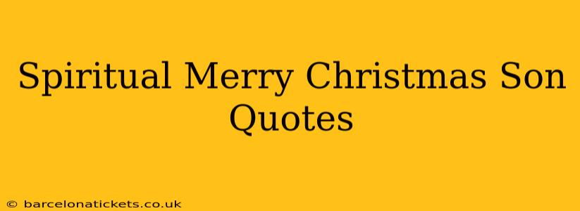 Spiritual Merry Christmas Son Quotes