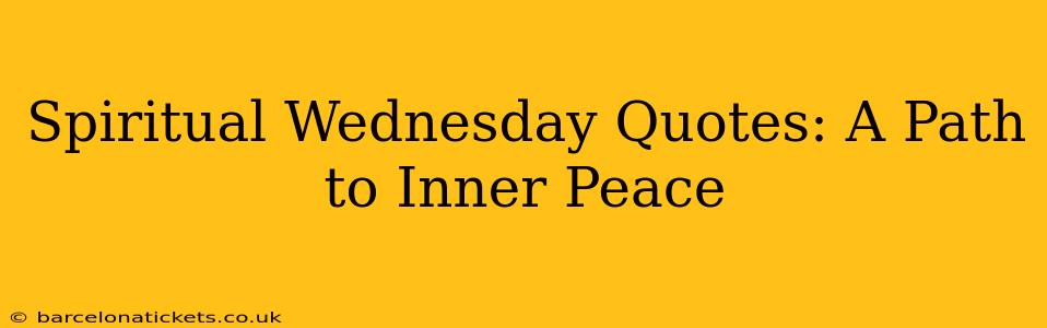Spiritual Wednesday Quotes: A Path to Inner Peace