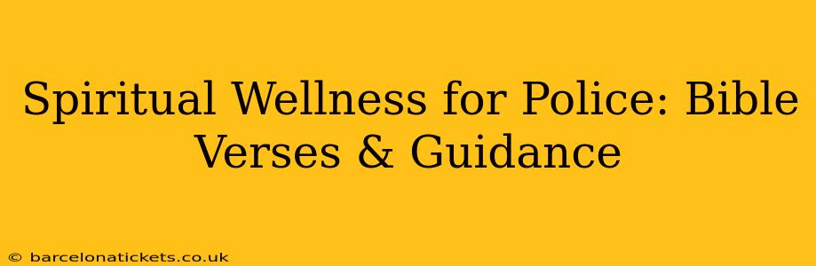 Spiritual Wellness for Police: Bible Verses & Guidance
