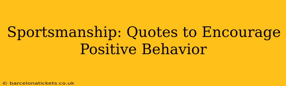 Sportsmanship: Quotes to Encourage Positive Behavior