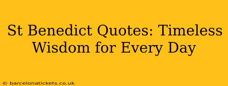 St Benedict Quotes: Timeless Wisdom for Every Day