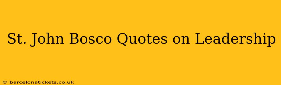 St. John Bosco Quotes on Leadership