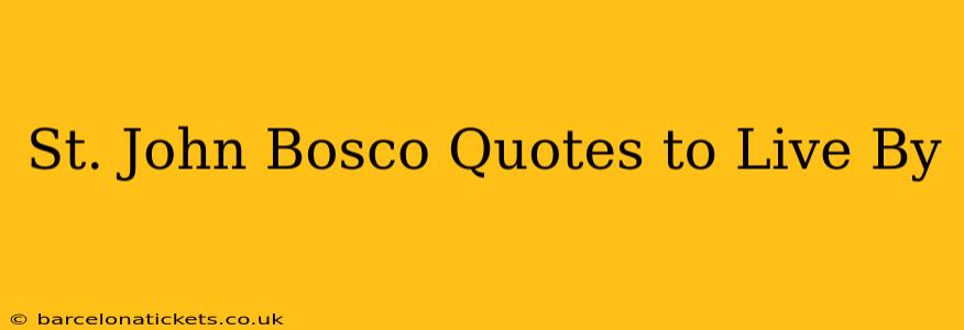 St. John Bosco Quotes to Live By