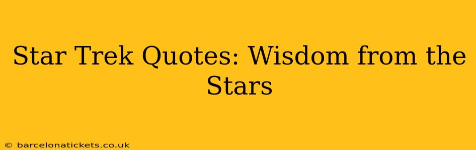 Star Trek Quotes: Wisdom from the Stars