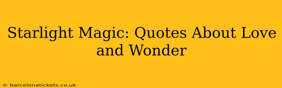 Starlight Magic: Quotes About Love and Wonder