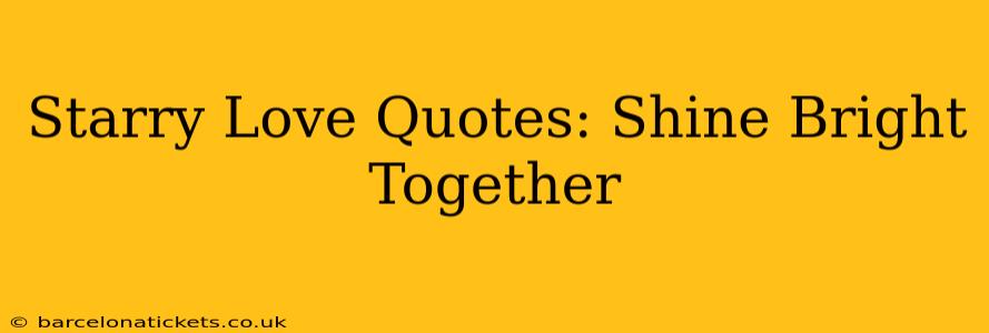 Starry Love Quotes: Shine Bright Together