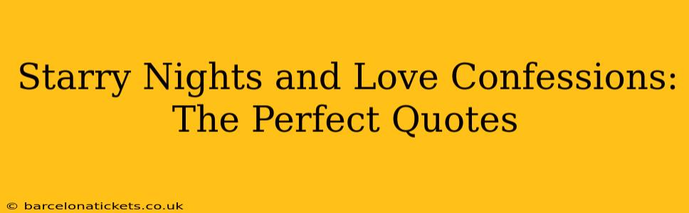 Starry Nights and Love Confessions: The Perfect Quotes