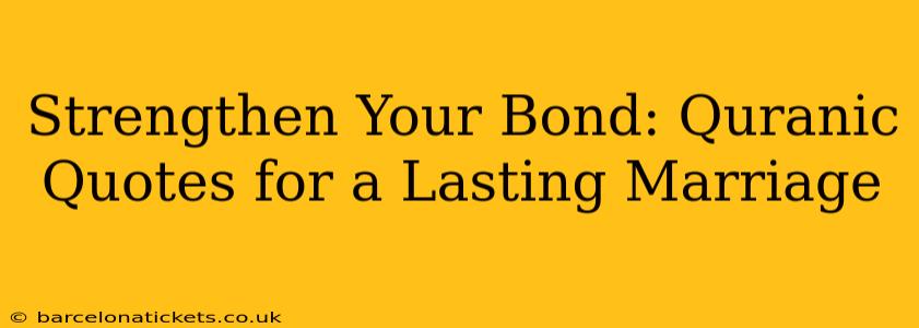 Strengthen Your Bond: Quranic Quotes for a Lasting Marriage