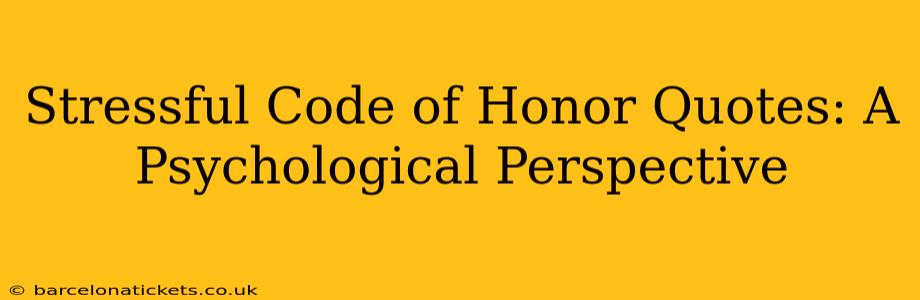 Stressful Code of Honor Quotes: A Psychological Perspective