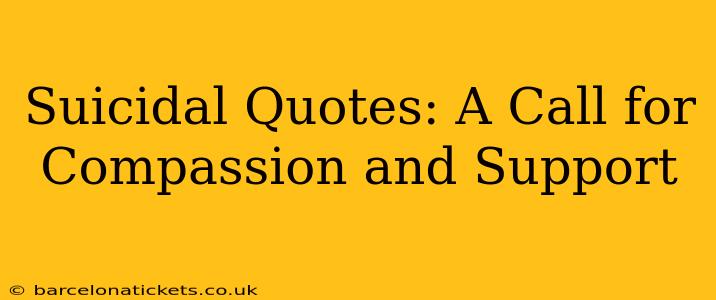 Suicidal Quotes: A Call for Compassion and Support