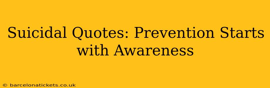 Suicidal Quotes: Prevention Starts with Awareness