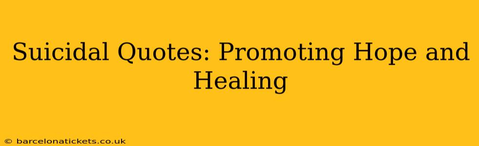 Suicidal Quotes: Promoting Hope and Healing