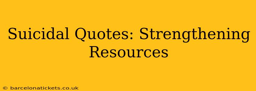 Suicidal Quotes: Strengthening Resources