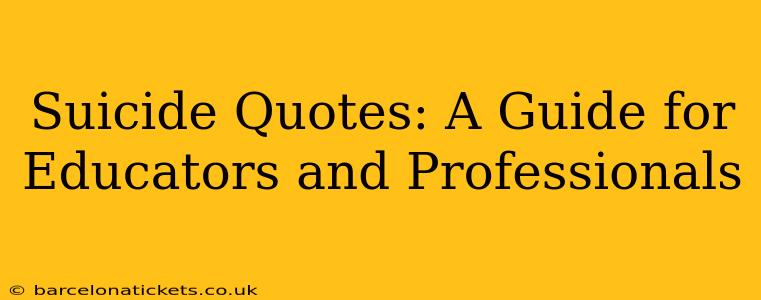 Suicide Quotes: A Guide for Educators and Professionals