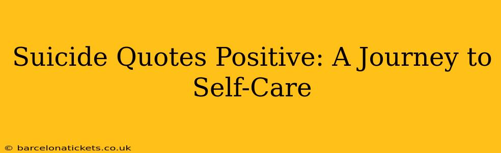 Suicide Quotes Positive: A Journey to Self-Care